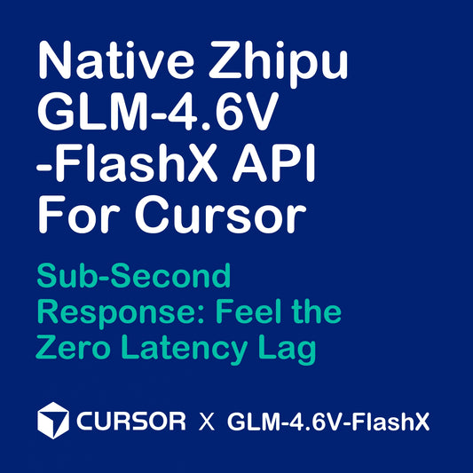 Hero image for Zhipu GLM-4.6V-FlashX native API for Cursor IDE. Features the headline: "Sub-Second Response: Feel the Zero Latency Lag