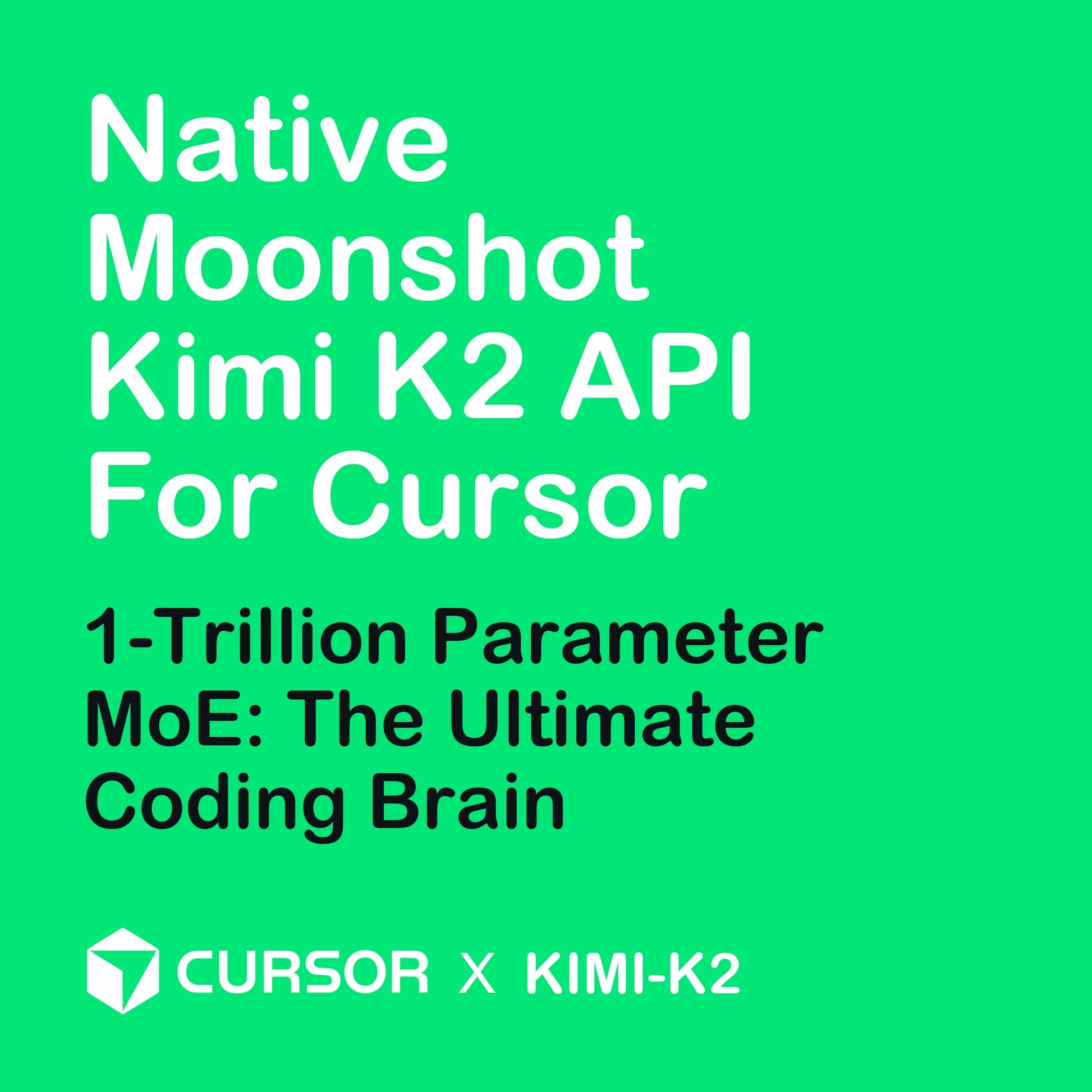 Kimi K2 Series Native API for Cursor featuring sub-second MoE response time and zero latency for instant coding flow.