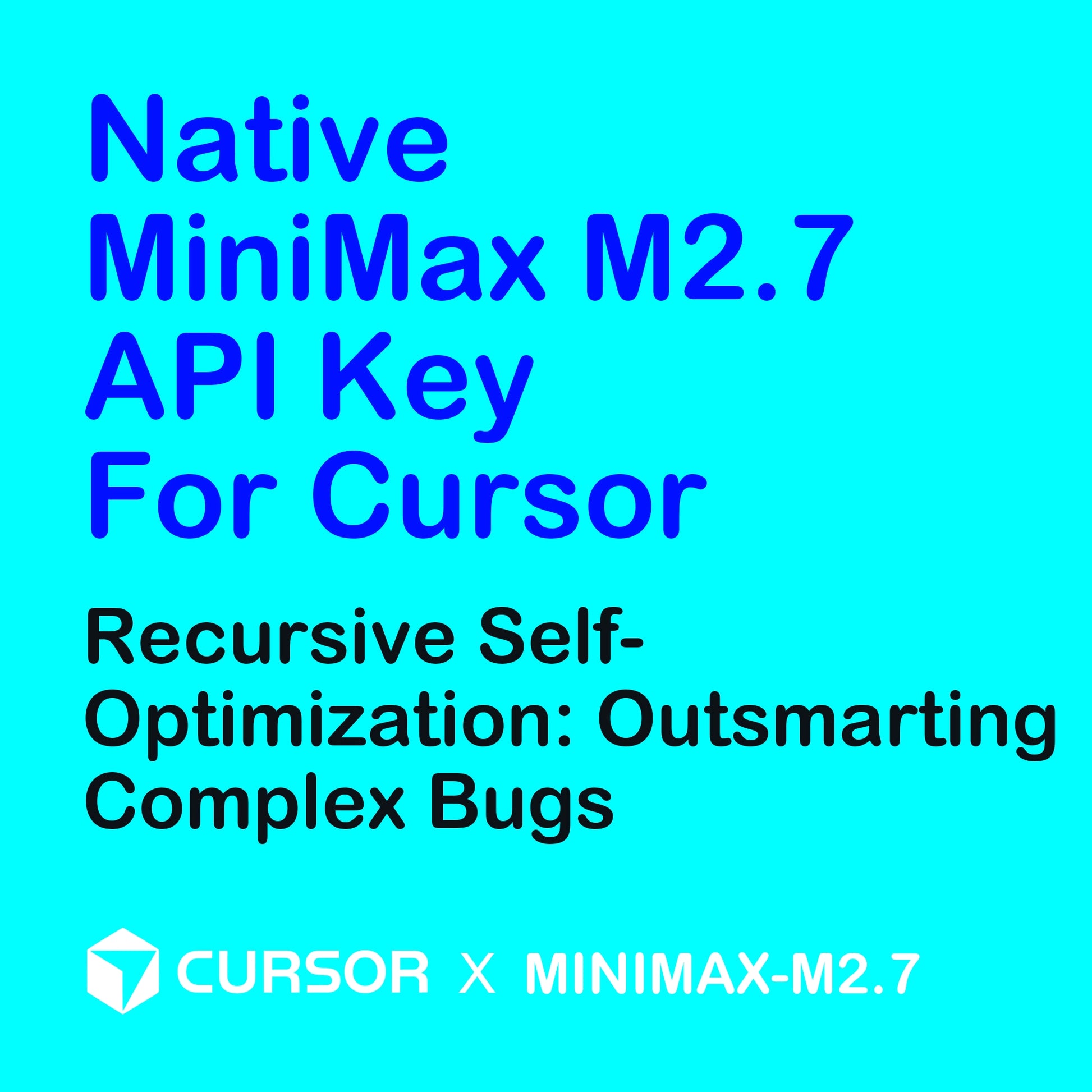 MiniMax M2.7 Recursive Self-Optimization API Key. The first self-evolving AI model for Cursor that outsmarts complex logic deadlocks through continuous synthesis.